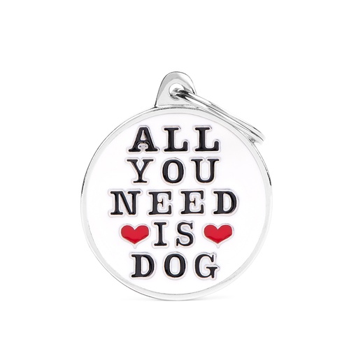 [MF25937] MyFamily All You Need Is Dog